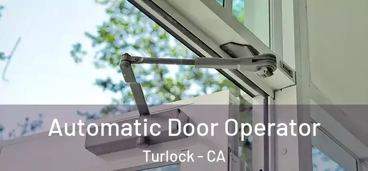 Automatic Door Operator Turlock - CA