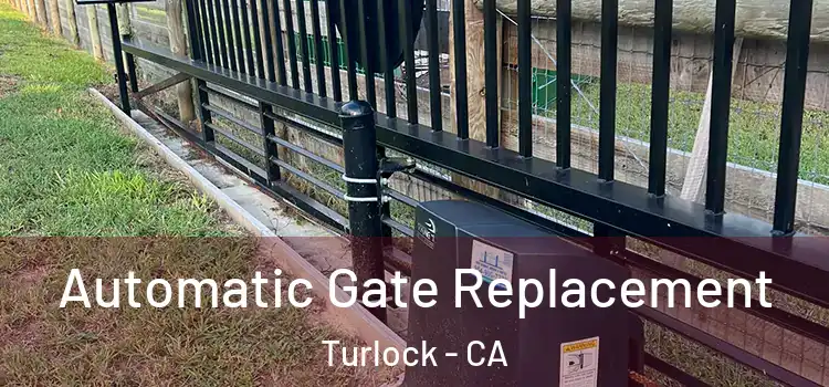  Automatic Gate Replacement Turlock - CA