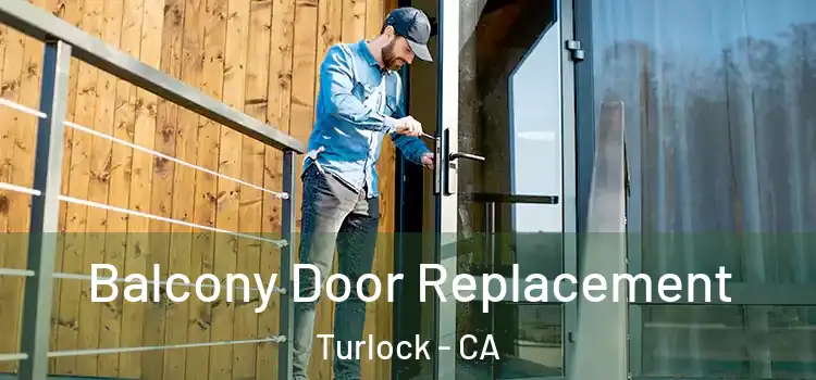  Balcony Door Replacement Turlock - CA