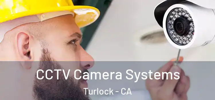 CCTV Camera Systems Turlock - CA