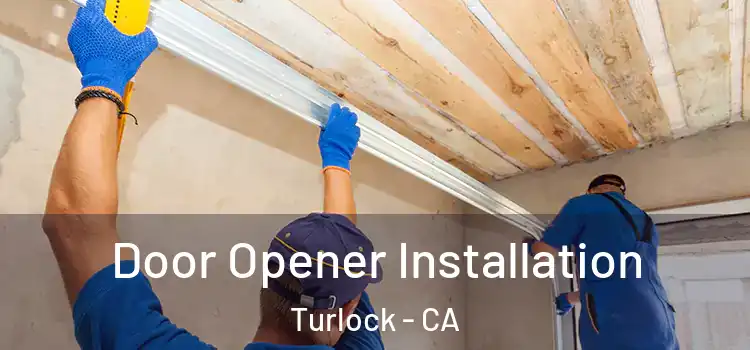 Door Opener Installation Turlock - CA