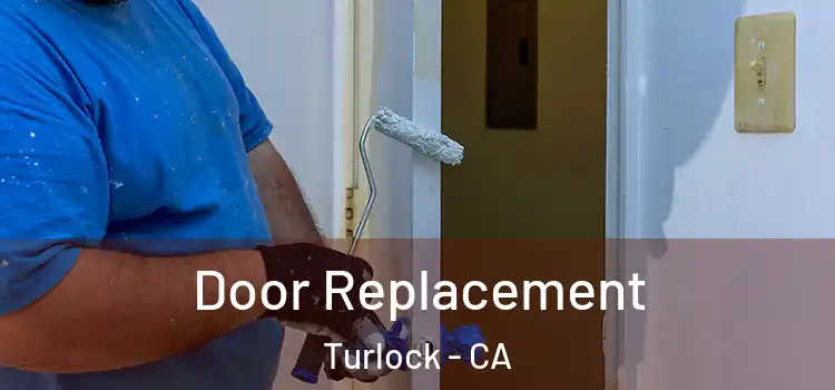 Door Replacement Turlock - CA