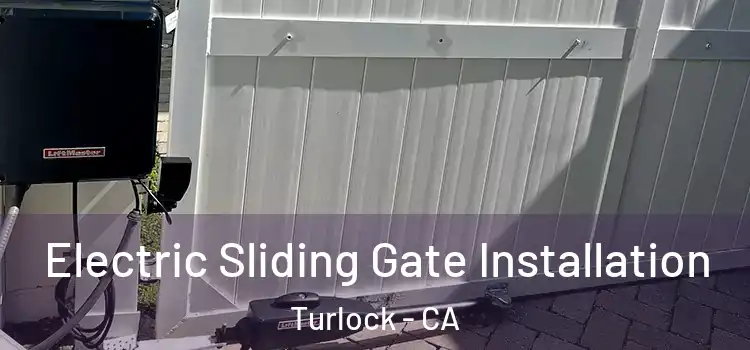 Electric Sliding Gate Installation Turlock - CA