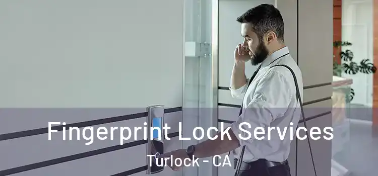 Fingerprint Lock Services Turlock - CA