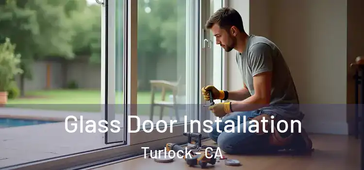 Glass Door Installation Turlock - CA