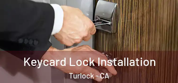 Keycard Lock Installation Turlock - CA