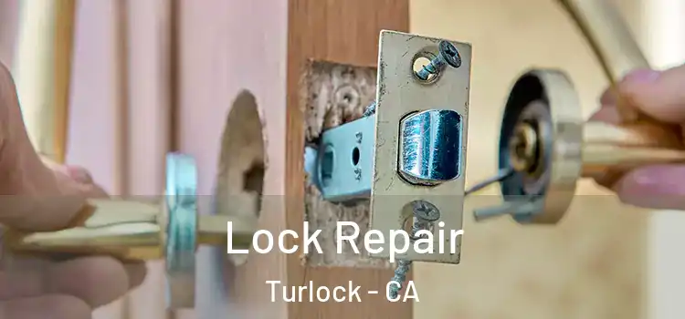 Lock Repair Turlock - CA