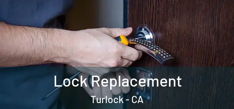 Lock Replacement Turlock - CA