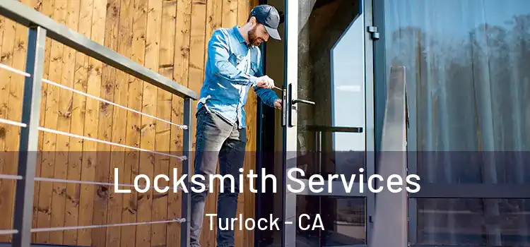 Locksmith Services Turlock - CA