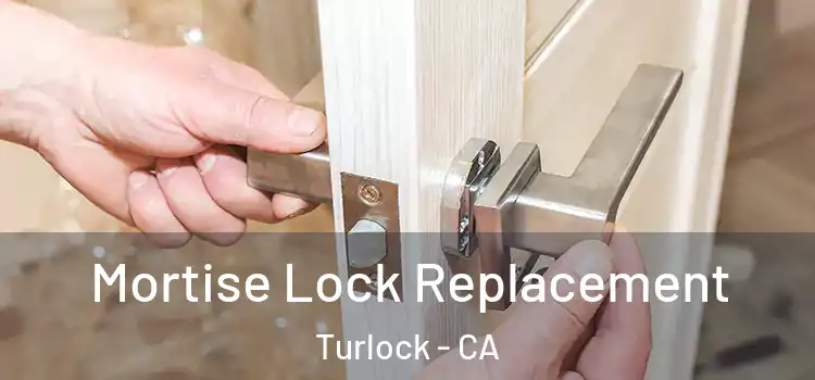 Mortise Lock Replacement Turlock - CA
