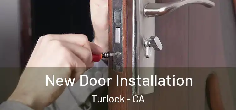 New Door Installation Turlock - CA