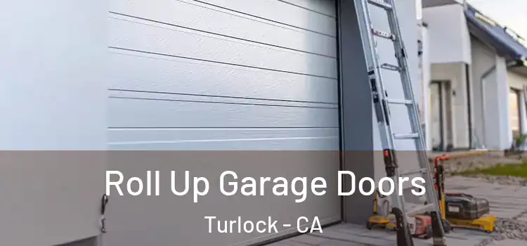  Roll Up Garage Doors Turlock - CA