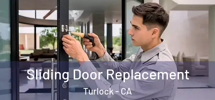 Sliding Door Replacement Turlock - CA