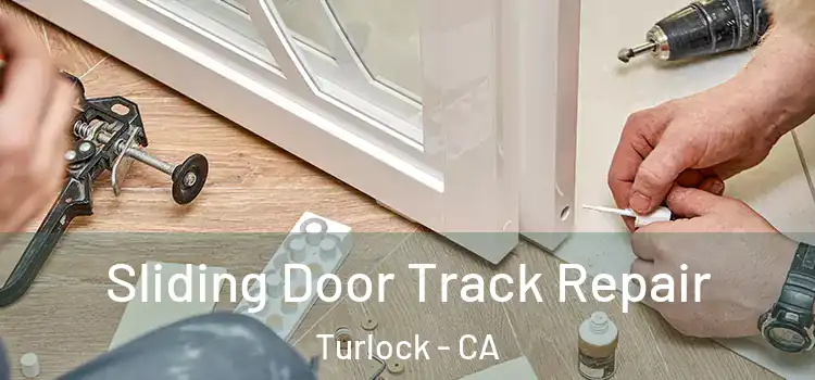 Sliding Door Track Repair Turlock - CA