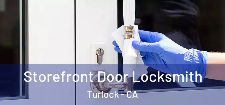 Storefront Door Locksmith Turlock - CA