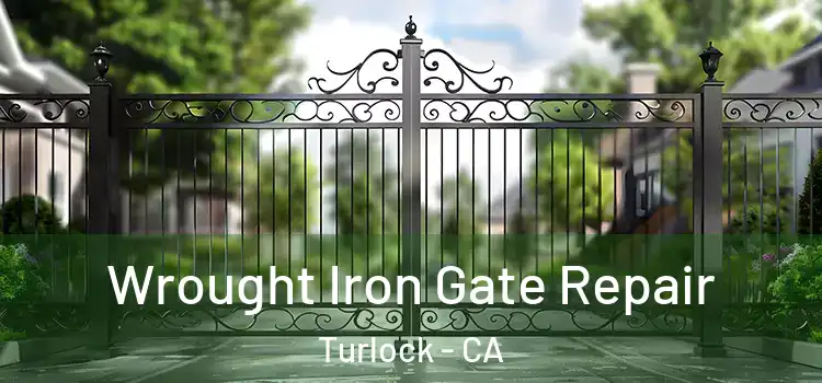 Wrought Iron Gate Repair Turlock - CA
